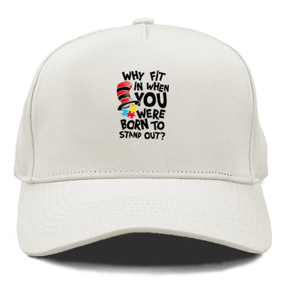 Why Fit In When You Were Born To Stand Out Autism Hat