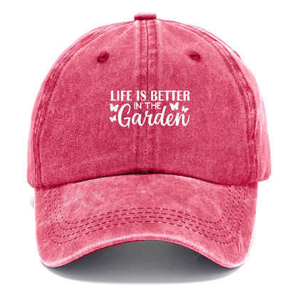 life is better in the garden Hat
