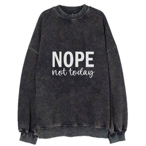 Nope Not Today 1 Vintage Sweatshirt