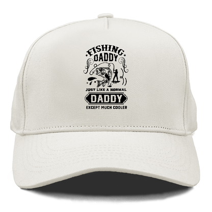 Fishing daddy just like a normal daddy except much cooler Hat