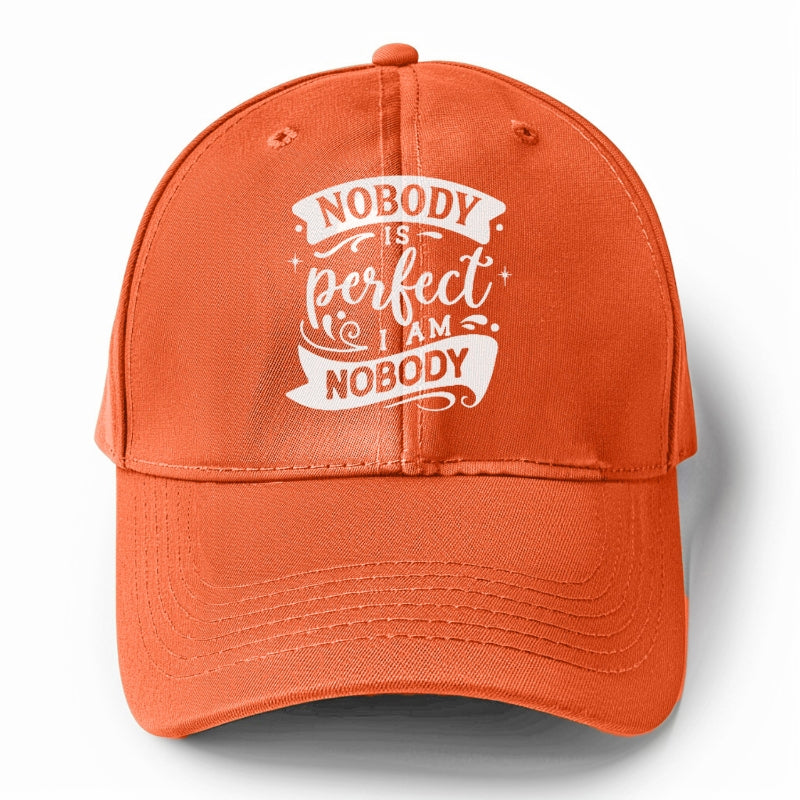 Nobody is perfect I am nobody Hat