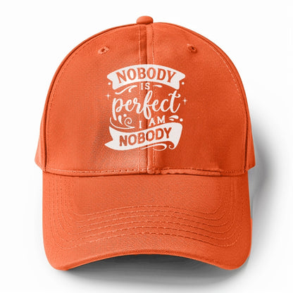 Nobody is perfect I am nobody Hat