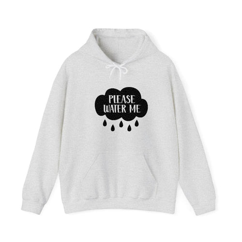 Please Water Me Hooded Sweatshirt