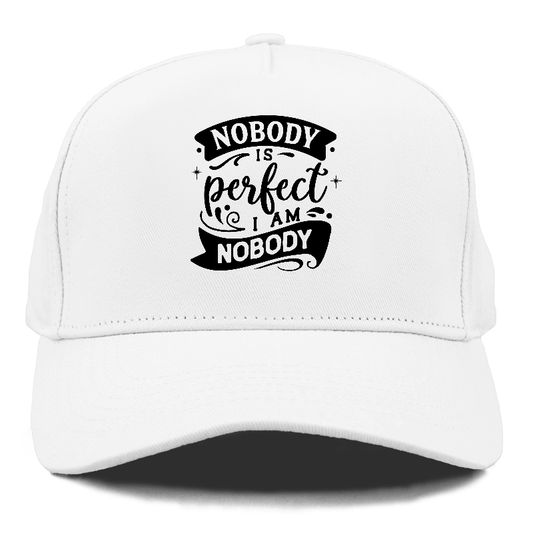 Nobody is perfect I am nobody Hat