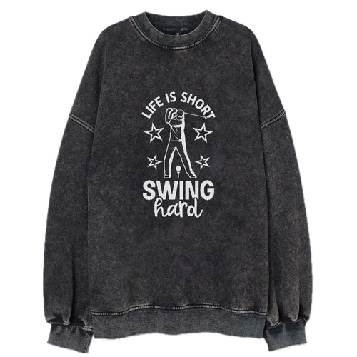 Life Is Short Swing Hard! Vintage Sweatshirt