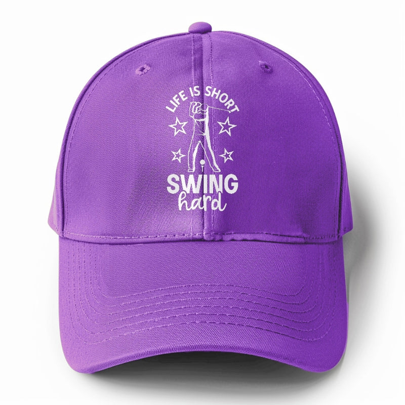 Life Is Short Swing Hard! Hat