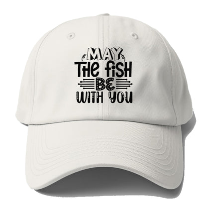 may the fish be with you Hat