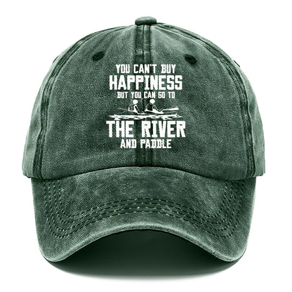 you can't buy happiness but you can go to the river and paddle Hat