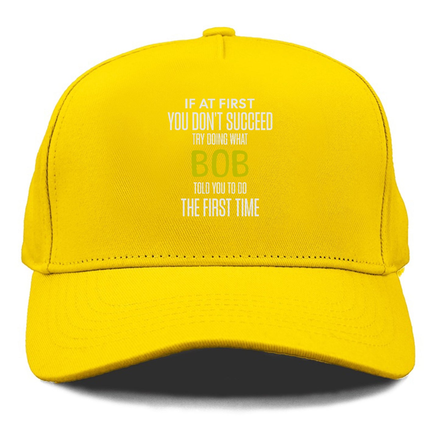 if at first you don't succeed try doing what bob told you to do the first time Hat