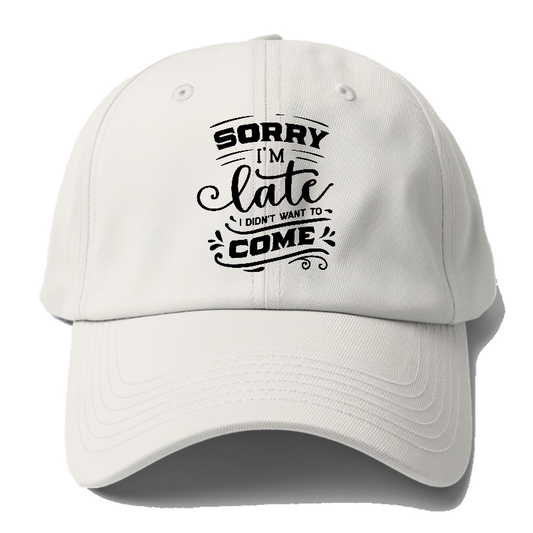 Sorry I'm late i didn't want to come Hat