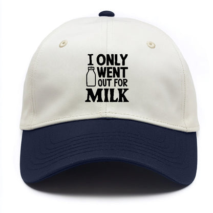 i only went out for milk Hat