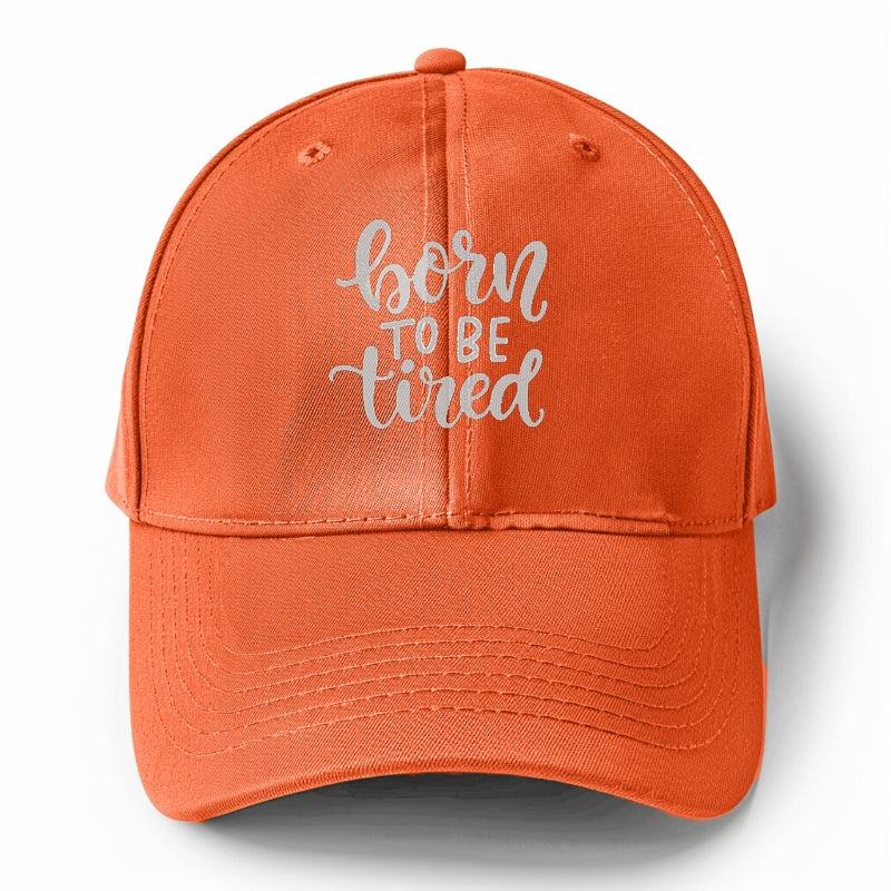 born to be tired Hat