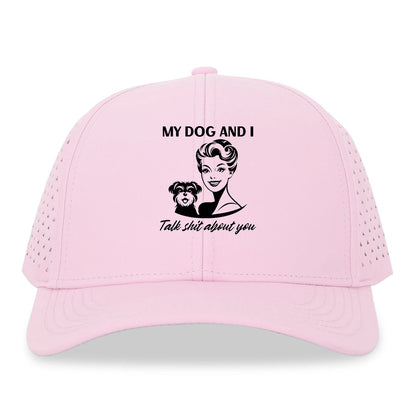 my dog and i talk shit about you Hat