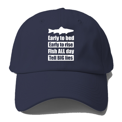 Early To Bed Early To Rise Fish All Days Tell Big Lies Baseball Cap