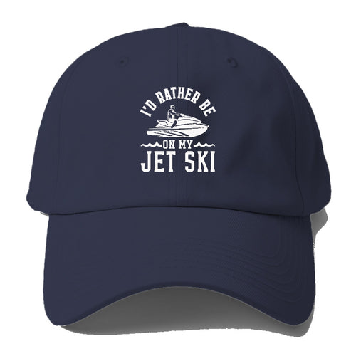 I'd Rather Be On My Jet Ski Baseball Cap