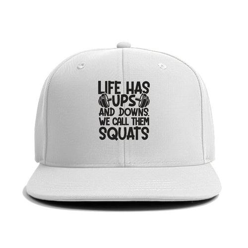 Life Has Ups And Downs We Call Them Squats Classic Snapback