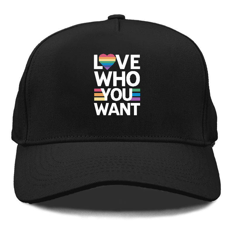 Love Who You Want Hat