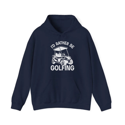 I'd Rather Be Golfing Hooded Sweatshirt