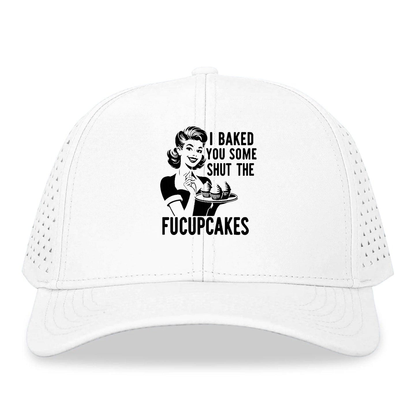 i baked you some shut the fucupcakes Hat