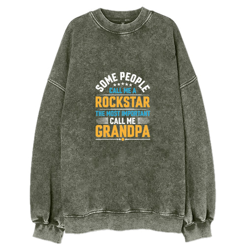 Some People Call Me A Rockstar The Most Important Call Me Grandpa Vintage Sweatshirt