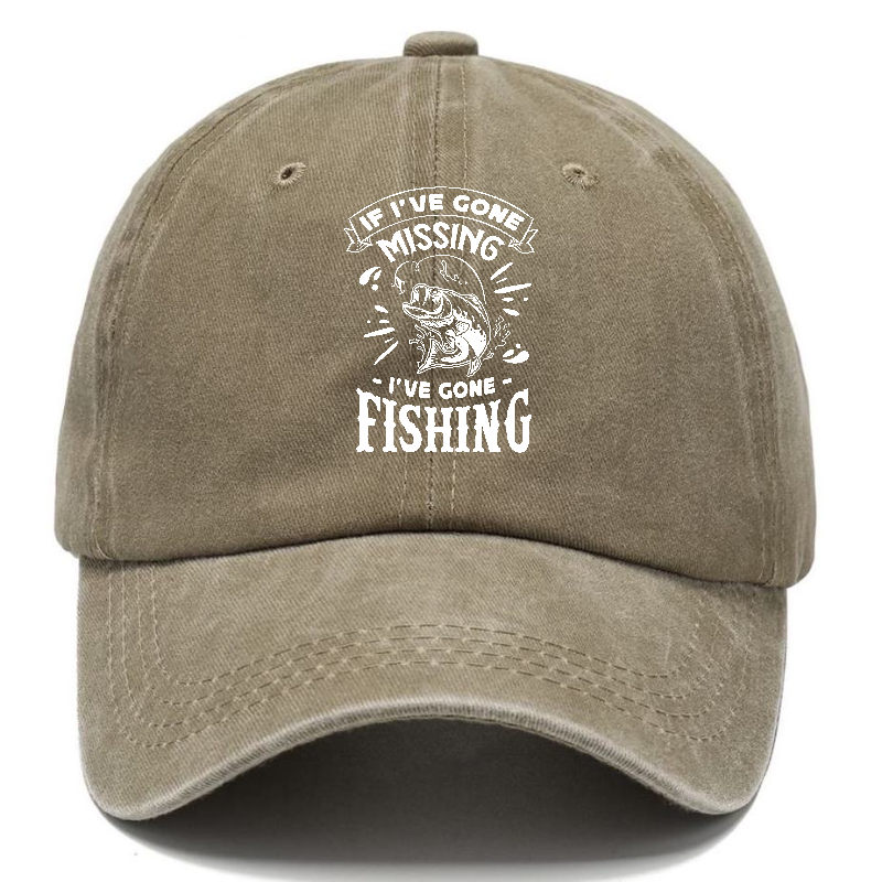 If Ive gone missing i've gone fishing Hat