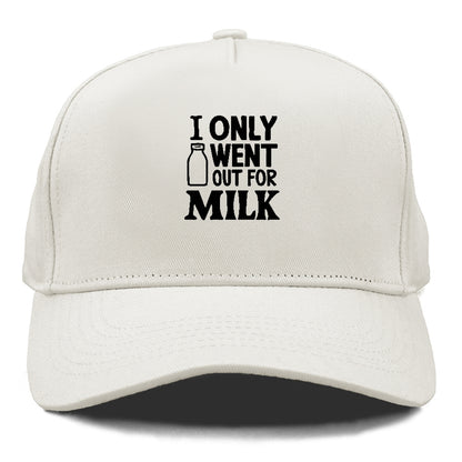 i only went out for milk Hat