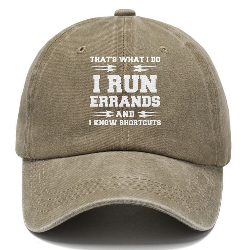 that's what i do, i run errands and i know shortcuts Hat