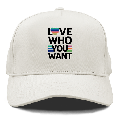 Love Who You Want Hat