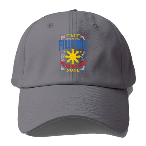 Half Filipino Is Better Than None Baseball Cap