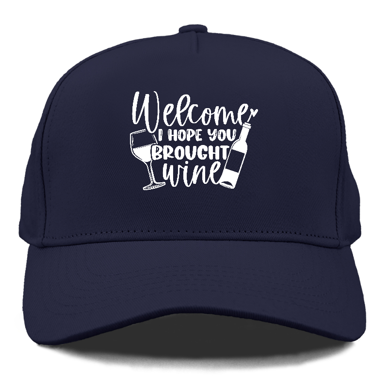 welcome i hope you brought wine Hat