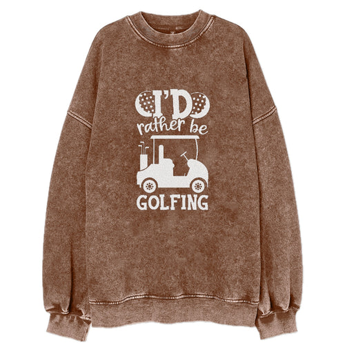 I'd Rather Be Golfing V2 Vintage Sweatshirt