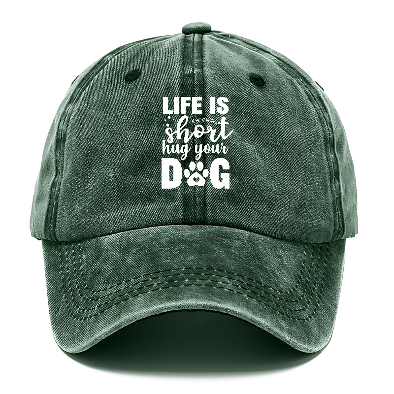 Life is short hug your dog   Hat