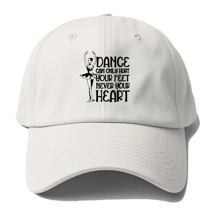 dance can only hurt your feet never your heart Hat