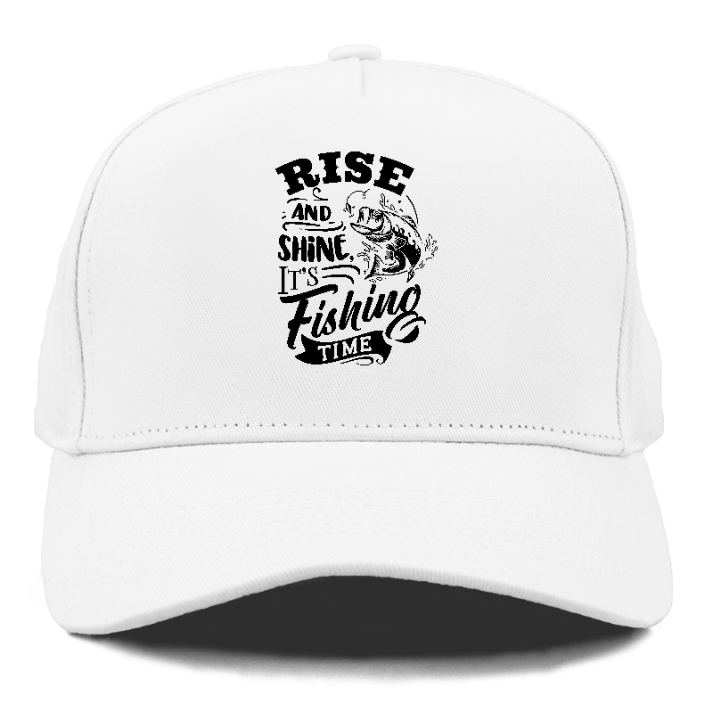 Rise and shine its fishing time Hat