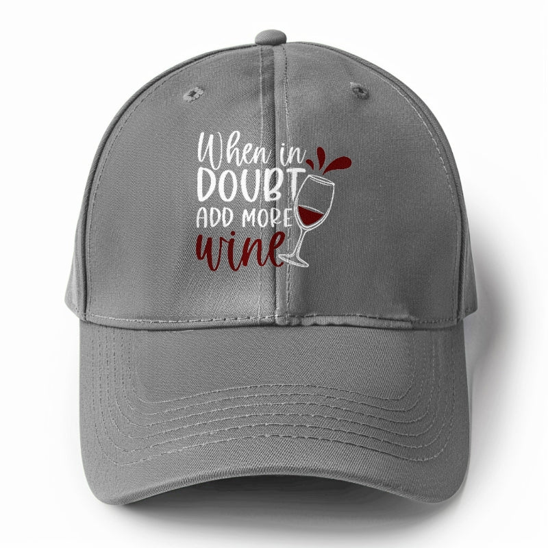 when in doubt add more wine Hat