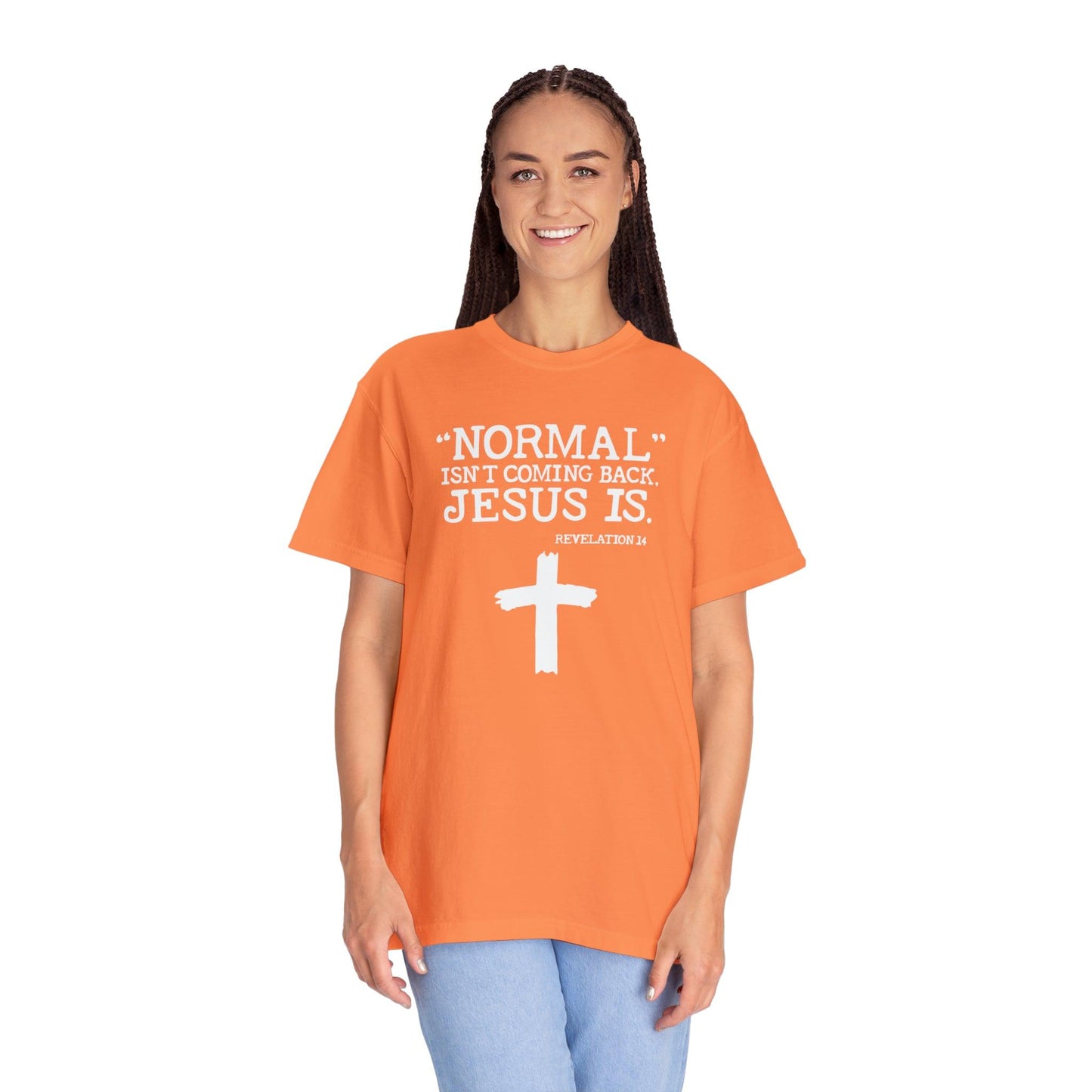 Sacred Verse T-Shirt: Jesus Is Here, Normal Isn't Coming Back - Pandaize