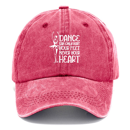 dance can only hurt your feet never your heart Hat