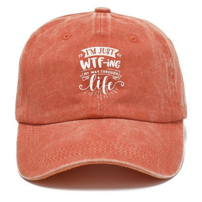 Im Just Wtfing My Way Through Life Hat