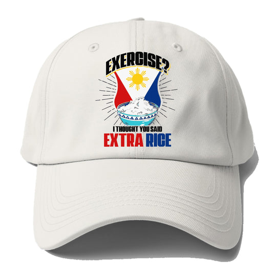 exercise? I thought you said extra rice Hat