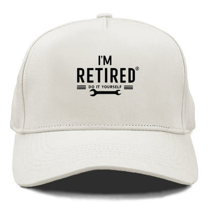 i'm retired do it yourself Hat