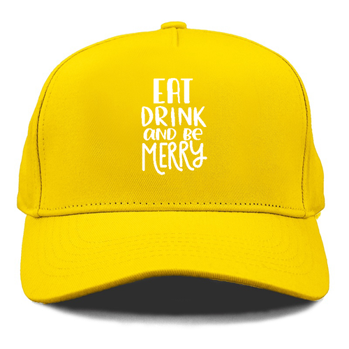 Eat Drink And Be Merry Cap