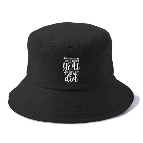 I Didn't Choose You My Heart Did Bucket Hat