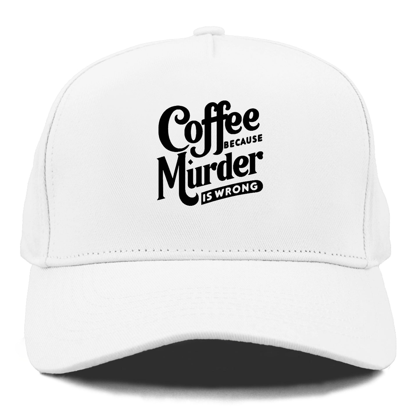 coffee because murder is wrong Hat