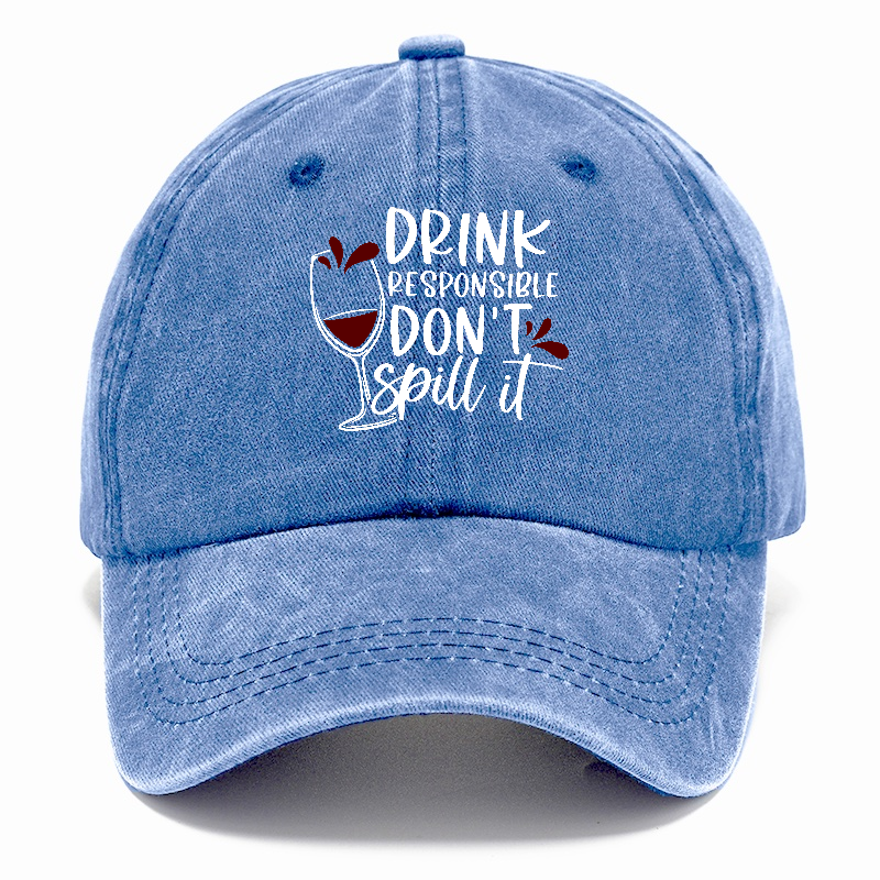 drink responsible don't spill it Hat