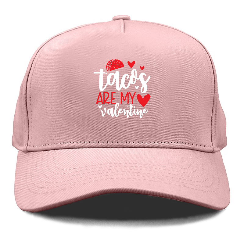 Tacos are my valentine Hat