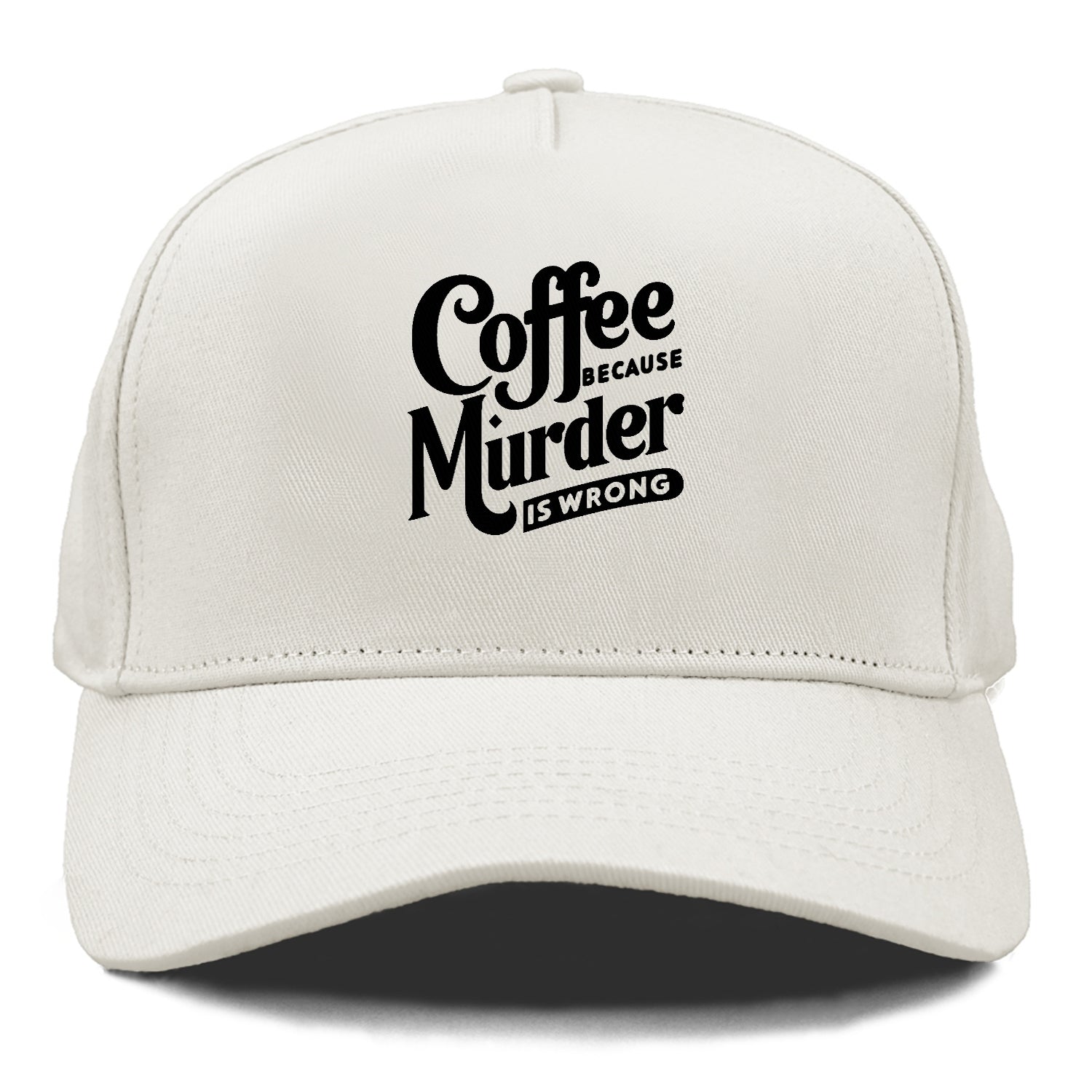 coffee because murder is wrong Hat