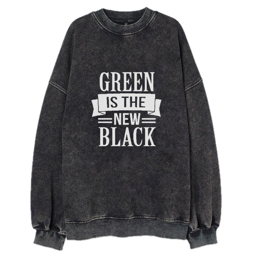 Green Is The New Black Vintage Sweatshirt