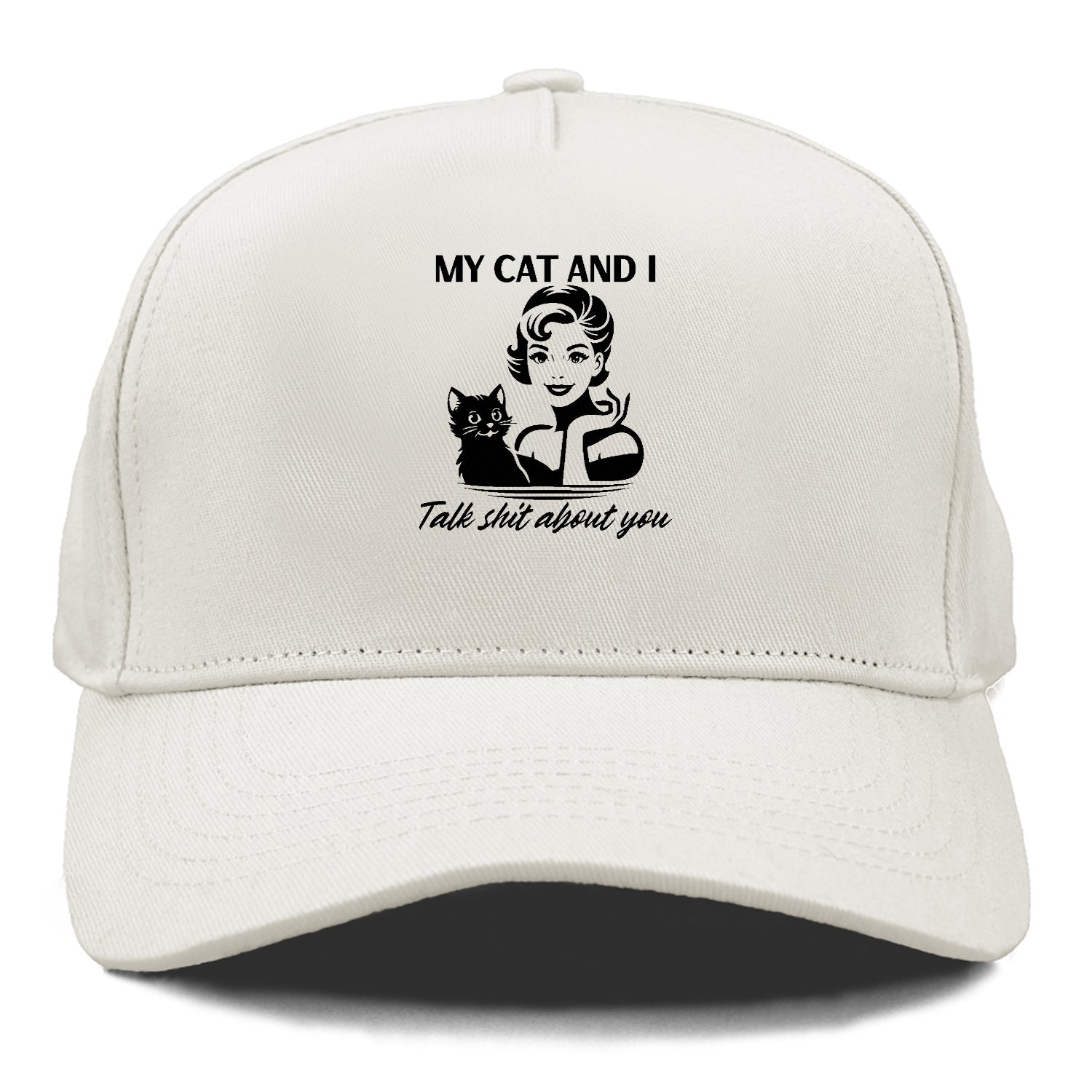 my cat and i talk shit about you 2 Hat