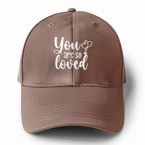 You Are So Loved Solid Color Baseball Cap