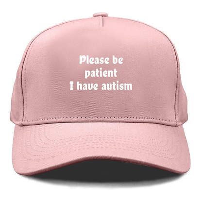 please be patient i have autism Hat